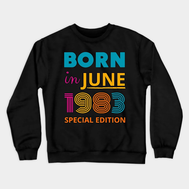 born in June 1983 Crewneck Sweatshirt by mdr design